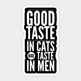 Good taste in Cats bad taste in Men Sticker